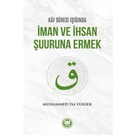 Kaf Suresi Işığında İman ve İhsan Şuuruna Ermek - Muhammed İsa Yüksek