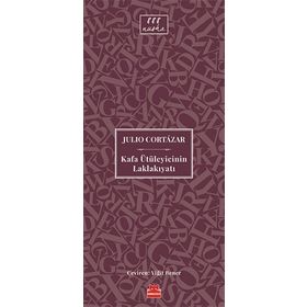Kafa Ütüleyicinin Laklakıyatı - Julio Cortazar