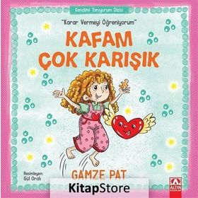 Kafam Çok Karışık - Karar Vermeyi Öğreniyorum - Gamze Pat