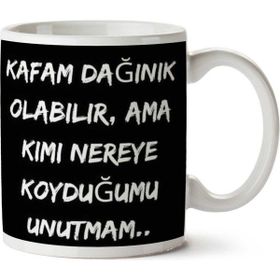 Kafam Dağınık Olabilir Baskılı Kupa