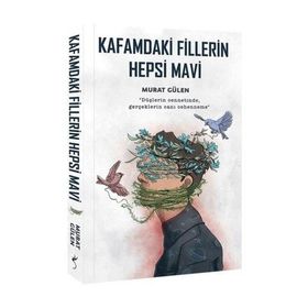 Kafamdaki Fillerin Hepsi Mavi - Murat Gülen