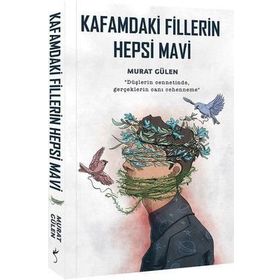 Kafamdaki Fillerin Hepsi Mavi - Murat Gülen