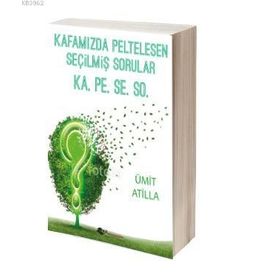 Kafamızda Pelteleşen Seçilmiş Sorular - Ümit Atilla