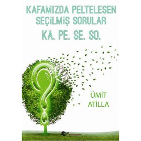 Kafamızda Pelteleşen Seçilmiş Sorular - Ümit Atilla