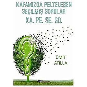 Kafamızda Pelteleşen Seçilmiş Sorular - Ümit Atilla