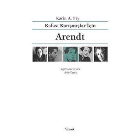Kafası Karışmışlar İçin Arendt - Karin A. Fry