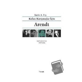 Kafası Karışmışlar İçin Arendt - Karin A. Fry