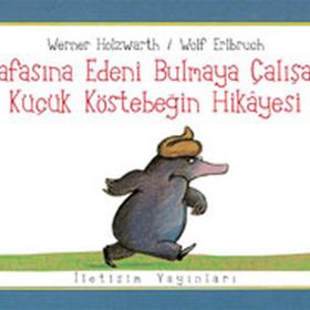 KAFASINA EDENI BULMAYA ÇALIŞAN KÜÇÜK KÖSTEBEĞİN HIKAYESI - WERNER HOLZWARTH;WOLF ERLBRUCH