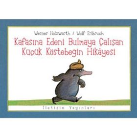 KAFASINA EDENI BULMAYA ÇALIŞAN KÜÇÜK KÖSTEBEĞİN HIKAYESI - WERNER HOLZWARTH;WOLF ERLBRUCH