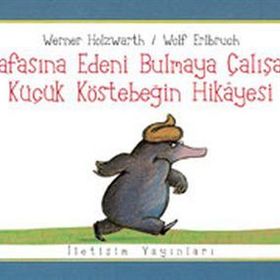 KAFASINA EDENI BULMAYA ÇALIŞAN KÜÇÜK KÖSTEBEĞİN HIKAYESI - WERNER HOLZWARTH;WOLF ERLBRUCH