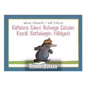 KAFASINA EDENI BULMAYA ÇALIŞAN KÜÇÜK KÖSTEBEĞİN HIKAYESI - WERNER HOLZWARTH;WOLF ERLBRUCH