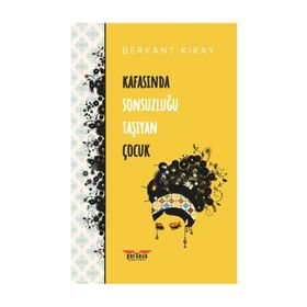 Kafasında Sonsuzluğu Taşıyan Çocuk - Berkant Kıray
