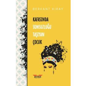 Kafasında Sonsuzluğu Taşıyan Çocuk - Berkant Kıray