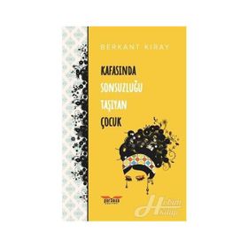 Kafasında Sonsuzluğu Taşıyan Çocuk - Berkant Kıray