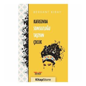 Kafasında Sonsuzluğu Taşıyan Çocuk - Berkant Kıray