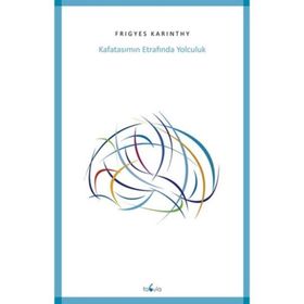 Kafatasımın Etrafında Yolculuk - Frigyes Karinthy