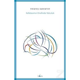Kafatasımın Etrafında Yolculuk - Frigyes Karinthy