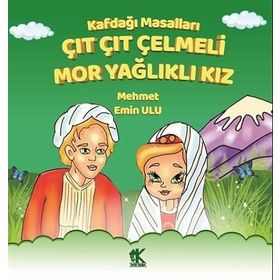 Kafdağı Masalları – Çıt Çıt Çelmeli Mor Yağlıklı Kız - Mehmet Emin Ulu