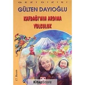 KAFDAĞI'NIN ARDINA YOLCULUK - GÜLTEN DAYIOĞLU
