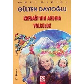 KAFDAĞI'NIN ARDINA YOLCULUK - GÜLTEN DAYIOĞLU