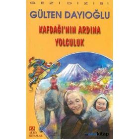 KAFDAĞI'NIN ARDINA YOLCULUK - GÜLTEN DAYIOĞLU