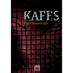 KAFES - LÜTFÜ ŞEHSUVAROĞLU