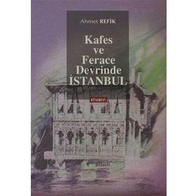 KAFES VE FERACE DEVRINDE İSTANBUL - AHMET REFIK