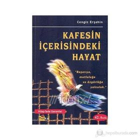 KAFESIN İÇERİSİNDEKİ HAYAT BAŞARIYA, MUTLULUĞA VE ÖZGÜRLÜĞE YOLCULUK - CENGIZ ERŞAHİN