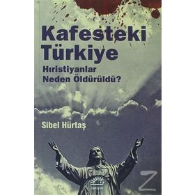 KAFESTEKI TÜRKIYE HIRISTIYANLAR NEDEN ÖLDÜRÜLDÜ ? - SIBEL HÜRTAŞ