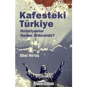 KAFESTEKI TÜRKIYE HIRISTIYANLAR NEDEN ÖLDÜRÜLDÜ ? - SIBEL HÜRTAŞ