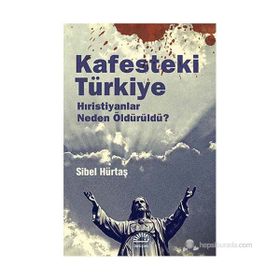 KAFESTEKI TÜRKIYE HIRISTIYANLAR NEDEN ÖLDÜRÜLDÜ ? - SIBEL HÜRTAŞ