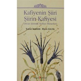 KAFIYENIN ŞIIRI - ŞIIRIN KAFIYESI DIVAN ŞIIRINDE KAFIYE HÜNERLERI - GENEL
