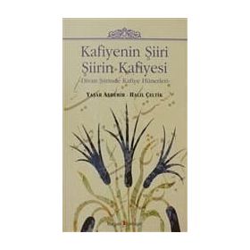 KAFIYENIN ŞIIRI - ŞIIRIN KAFIYESI DIVAN ŞIIRINDE KAFIYE HÜNERLERI - GENEL