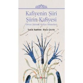 KAFIYENIN ŞIIRI - ŞIIRIN KAFIYESI DIVAN ŞIIRINDE KAFIYE HÜNERLERI - GENEL