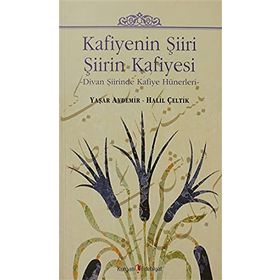KAFIYENIN ŞIIRI - ŞIIRIN KAFIYESI DIVAN ŞIIRINDE KAFIYE HÜNERLERI - GENEL