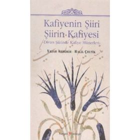 KAFIYENIN ŞIIRI ŞIIRIN KAFIYESI DIVAN ŞIIRINDE KAFIYE HÜNERLERI - HALIL ÇELTIK;YAŞAR AYDEMIR
