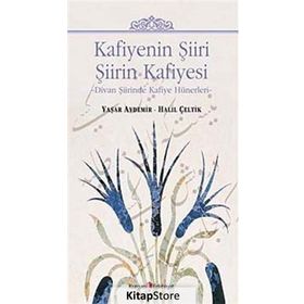 KAFIYENIN ŞIIRI ŞIIRIN KAFIYESI DIVAN ŞIIRINDE KAFIYE HÜNERLERI - HALIL ÇELTIK;YAŞAR AYDEMIR