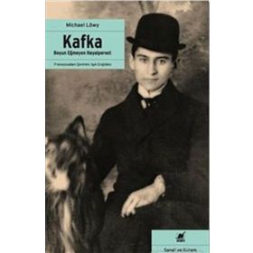 Kafka - Boyun Eğmeyen Hayalperest - Michael Löwy