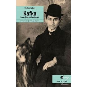 Kafka - Boyun Eğmeyen Hayalperest - Michael Löwy