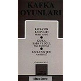 KAFKA OYUNLARI KAFKA'NIN KADINLARI - KAFKA:BABA VE OĞUL - KAFKA'NIN ŞEYI - MICHAEL ALMAZ;MARK ROZOVSKY;ALAN BENNETT