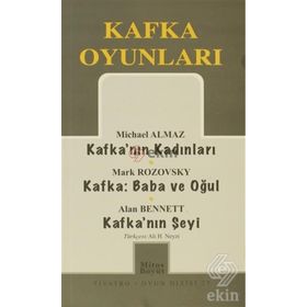 KAFKA OYUNLARI KAFKA'NIN KADINLARI - KAFKA:BABA VE OĞUL - KAFKA'NIN ŞEYI - MICHAEL ALMAZ;MARK ROZOVSKY;ALAN BENNETT