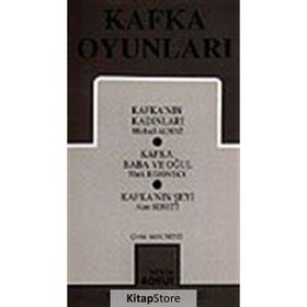 KAFKA OYUNLARI KAFKA'NIN KADINLARI - KAFKA:BABA VE OĞUL - KAFKA'NIN ŞEYI - MICHAEL ALMAZ;MARK ROZOVSKY;ALAN BENNETT