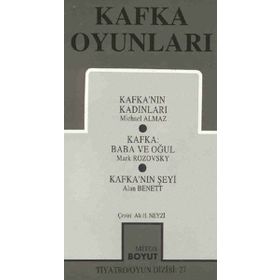 KAFKA OYUNLARI KAFKA'NIN KADINLARI - KAFKA:BABA VE OĞUL - KAFKA'NIN ŞEYI - MICHAEL ALMAZ;MARK ROZOVSKY;ALAN BENNETT