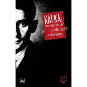 Kafka Utanç ve Suçluluğun Şairi - Saul Friedlander