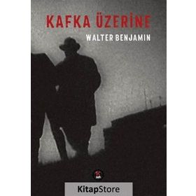 Kafka Üzerine - Walter Benjamin