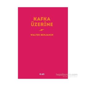 Kafka Üzerine - Walter Benjamin