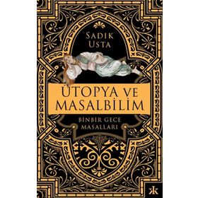 Kafka Yayınevi Ütopya ve Masalbilim - Binbir Gece Masalları