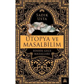 Kafka Yayınevi Ütopya ve Masalbilim - Binbir Gece Masalları