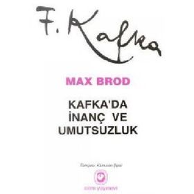 KAFKADA İNANÇ VE UMUTSUZLUK - MAX BROD
