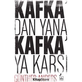 Kafka’dan Yana, Kafka’ya Karşı - Günther Anders